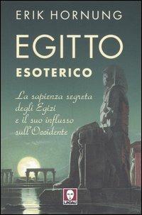 Egitto esoterico. La sapienza segreta degli Egizi e il suo influsso sull'Occidente - Erik Hornung - copertina