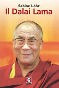 Il Dalai Lama. La sua vita, il suo pensiero - Sabine Löhr - copertina