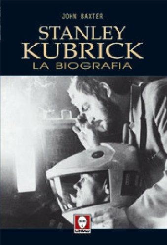 Stanley Kubrick. La biografia - John Baxter - copertina