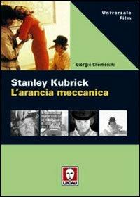Stanley Kubrick. L'arancia meccanica - Giorgio Cremonini - copertina