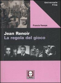 Jean Renoir. La regola del gioco - Francis Vanoye - copertina