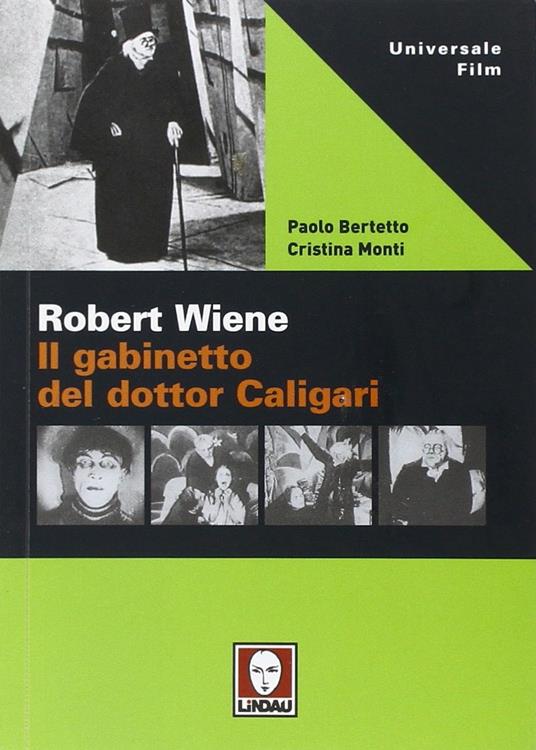 Robert Wiene. Il gabinetto del dottor Caligari - Paolo Bertetto,Cristina Monti - 5