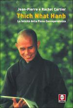 Thich Nhat Hanh. La felicità della Piena Consapevolezza