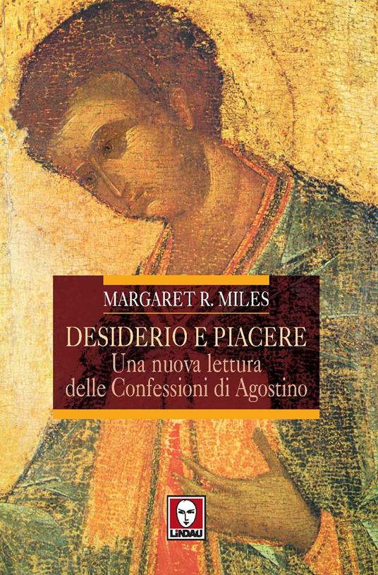 Desiderio e piacere. Una nuova lettura delle Confessioni di Agostino - Margaret R. Miles - 3