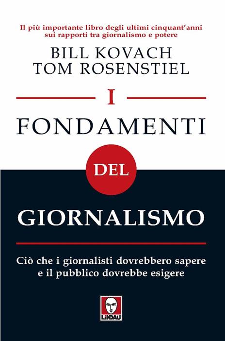 I fondamenti del giornalismo. Ciò che i giornalisti dovrebbero sapere e il pubblico dovrebbe esigere - Bill Kovach,Tom Rosenstiel - copertina