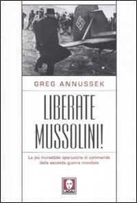 Liberate Mussolini! La più incredibile operazione di commando della seconda guerra mondiale - Greg Annussek - 6