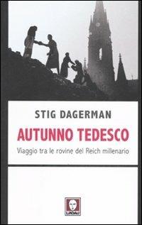 Autunno tedesco. Viaggio tra le rovine del Reich millenario - Stig Dagerman - copertina
