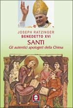 Santi. Gli autentici apologeti della Chiesa