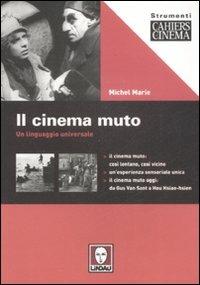 Il cinema muto. Un linguaggio universale. Ediz. illustrata - Michel Marie - copertina