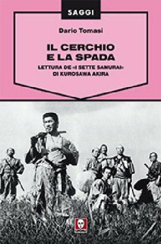 Il cerchio e la spada. Lettura de «I sette samurai» di Kurosawa Akira. Ediz. illustrata - Dario Tomasi - 3