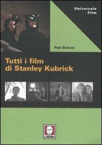 Tutti i film di Stanley Kubrick - Paul Duncan - copertina