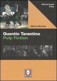 Quentin Tarantino. Pulp fiction - Alberto Morsiani - copertina