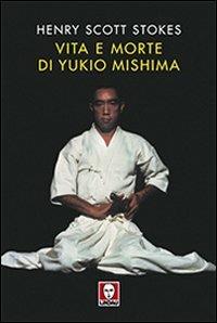 Vita e morte di Yukio Mishima - Scott H. Stokes - copertina