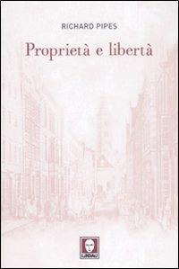 Proprietà e libertà - Richard Pipes - 2