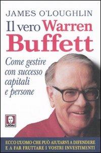 Il vero Warren Buffett. Come gestire con succeso capitali e persone - James O'Loughlin - copertina