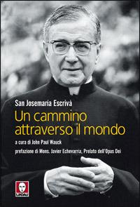 Un cammino attraverso il mondo - Josemaría Escrivá de Balaguer (san) - copertina