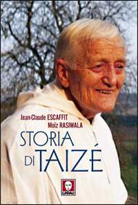 Libro Storia di Taizè Jean-Claude Escaffit Moiz Rasiwala