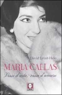 Maria Callas. Vissi d'arte, vissi d'amore - David Lelait­Helo - copertina