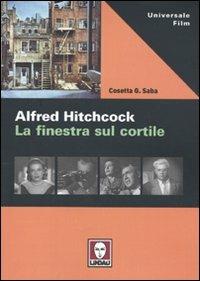 Alfred Hitchcock. La finestra sul cortile - Cosetta G. Saba - copertina
