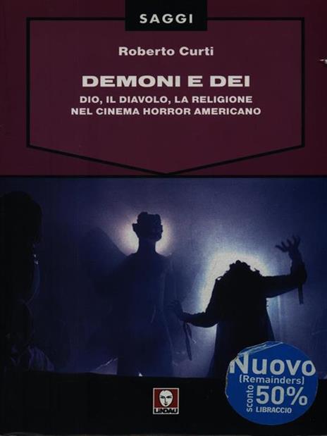 Demoni e Dei. Dio, il Diavolo, la religione nel cinema horror americano - Roberto Curti - 3