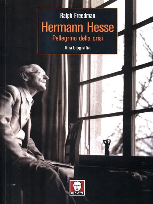 Herman Hesse. Pellegrino della crisi. Una biografia - Ralph Freedman - 6