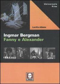 Ingmar Bergman. Fanny e Alexander - Lucilla Albano - copertina