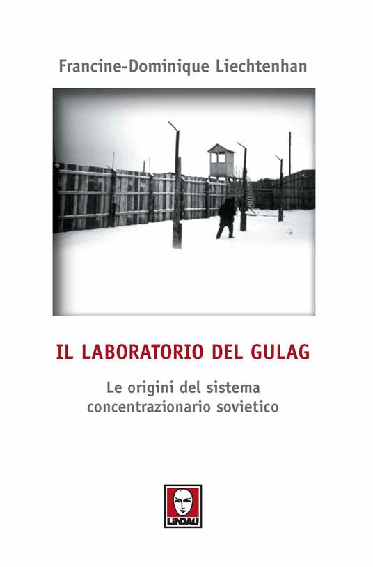 Il laboratorio del Gulag. Le origini del sistema concentrazionario sovietico - Francine-Dominique Liechtenhan - 3
