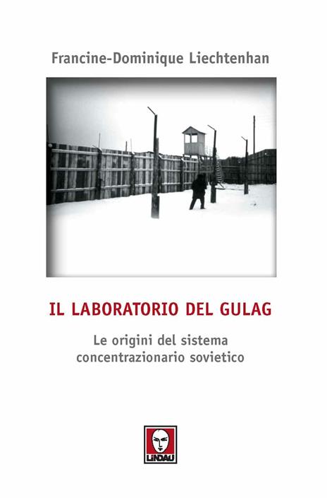 Il laboratorio del Gulag. Le origini del sistema concentrazionario sovietico - Francine-Dominique Liechtenhan - 4