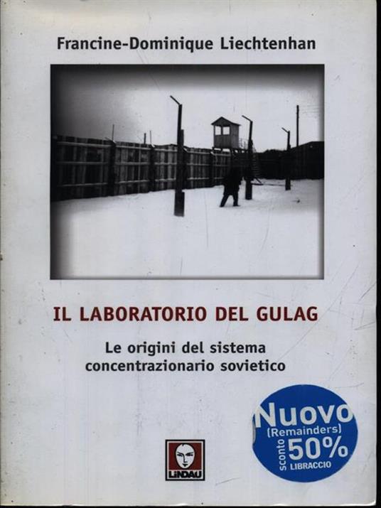 Il laboratorio del Gulag. Le origini del sistema concentrazionario sovietico - Francine-Dominique Liechtenhan - copertina