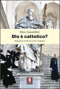 Dio è cattolico? - Rino Cammilleri - copertina
