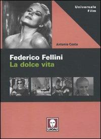 Federico Fellini. La dolce vita - Antonio Costa - copertina