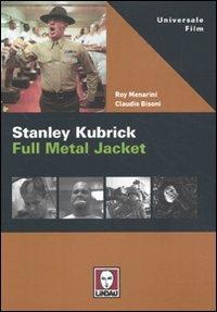 Stanley Kubrick. Full Metal Jacket - Roy Menarini,Claudio Bisoni - copertina