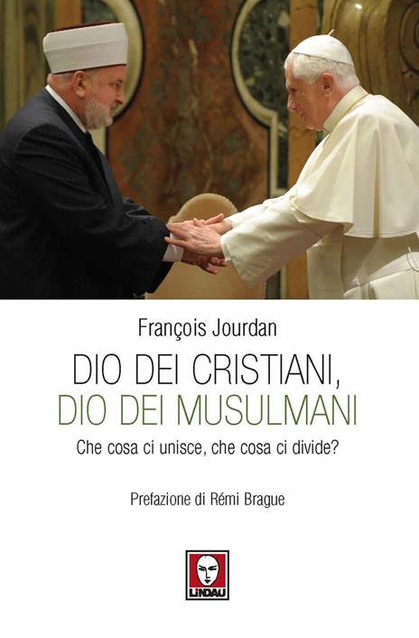 Dio dei cristiani, Dio dei musulmani. Che cosa ci unisce, che cosa ci divide? - François Jourdan - copertina