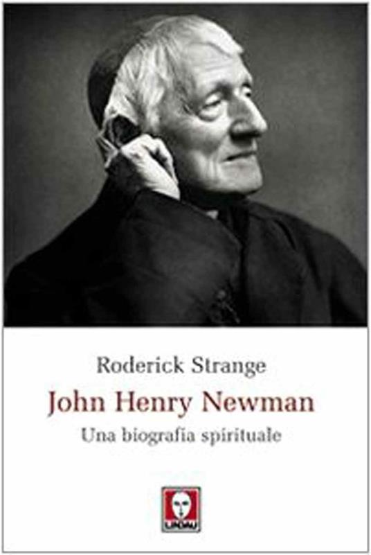 John Henry Newman. Una biografia spirituale - Roderick Strange - 2