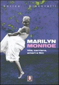 Marilyn Monroe. Vita, carriera, amori, film - Enrico Giacovelli - copertina
