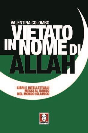 Vietato in nome di Allah. Libri e intellettuali messi al bando nel mondo islamico - Valentina Colombo - 3