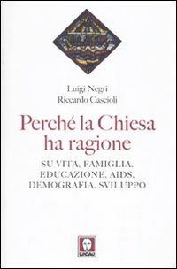 Perché la Chiesa ha ragione. Su vita, famiglia, educazione, Aids, demografia, sviluppo - Riccardo Cascioli,Luigi Negri - copertina