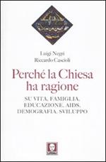 Perché la Chiesa ha ragione. Su vita, famiglia, educazione, Aids, demografia, sviluppo