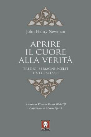 Aprire il cuore alla verità. Tredici sermoni scelti da lui stesso - John Henry Newman - 6