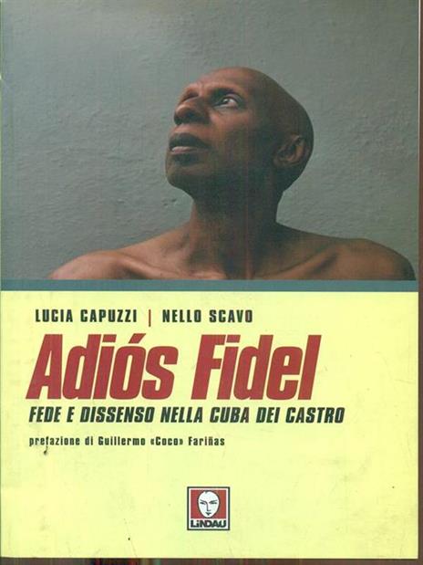 Adiós Fidel. Fede e dissenso nella Cuba dei Castro - Lucia Capuzzi,Nello Scavo - copertina
