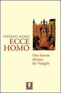Ecce homo. Una lettura ebraica dei Vangeli - Frédéric Manns - copertina