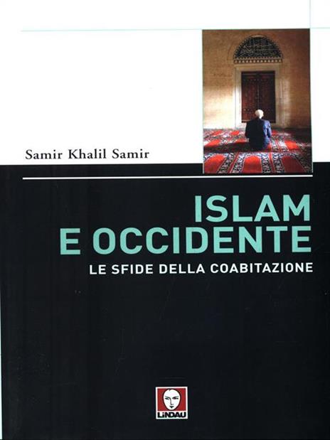 Islam e Occidente. Le sfide della coabitazione - Samir Khalil - copertina