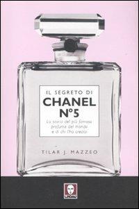Il segreto di Chanel n° 5. La storia del più famoso profumo del mondo e di chi l'ha creato - Tilar J. Mazzeo - copertina