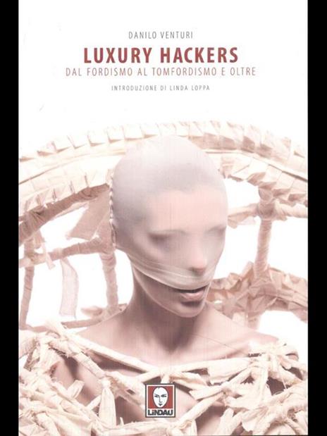 Luxury hackers. Dal fordismo al tomfordismo e oltre - Danilo Venturi - copertina