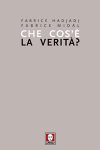 Che cos'è la verità? - Fabrice Hadjadj,Fabrice Midal - copertina