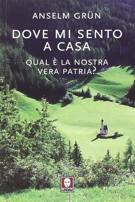 Dove mi sento a casa. Qual è la nostra vera patria? - Anselm Grün - copertina