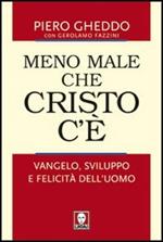 Meno male che Cristo c'è. Vangelo, sviluppo e felicità dell'uomo