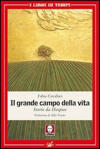 Il grande campo della vita. Storie da Hospice - Fabio Cavallari - copertina