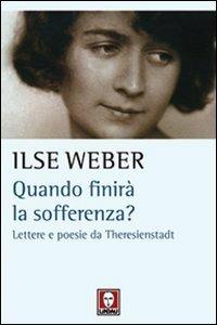 Quando finirà la sofferenza? Lettere e poesie da Theresienstadt - Ilse Weber - copertina