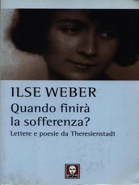 Quando finirà la sofferenza? Lettere e poesie da Theresienstadt - Ilse Weber - 6